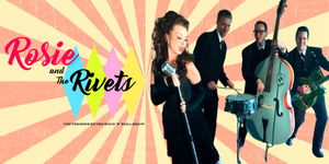 Past Event - Rosie and the Rivets